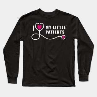 Pediatric Nurse I Love My Little Patients Long Sleeve T-Shirt